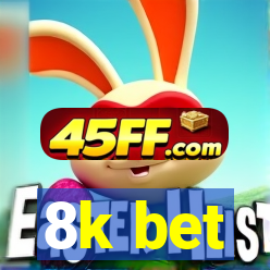 8k bet